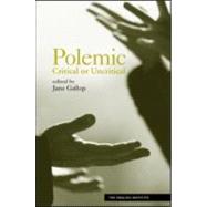Polemic: Critical or Uncritical by Gallop; Jane, 9780415972284