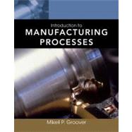 Introduction to Manufacturing Processes by Groover, Mikell P., 9780470632284