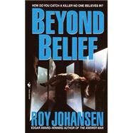 Beyond Belief by JOHANSEN, ROY, 9780553582284