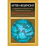 After Hegemony : Cooperation and Discord in the World Political Economy by Keohane, Robert O., 9780691022284
