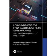 Logic Synthesis for FPGA-Based Mealy Finite State Machines by Alexander Barkalov; Larysa Titarenko; Kazimierz Krzywicki, 9781032882284