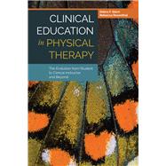 Clinical Education in Physical Therapy: The Evolution from Student to Clinical Instructor and Beyond by Stern, Debra F; Rosenthal, Rebecca, 9781284032284
