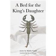 A Bed for the King's Daughter by Shahla Ujayli, 9781477322284