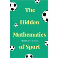 The Hidden Mathematics of Sport by Eastaway, Rob; Haigh, John, 9781911622284