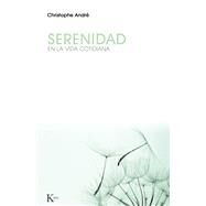 Serenidad En la vida cotidiana by Andr, Christophe, 9788499882284