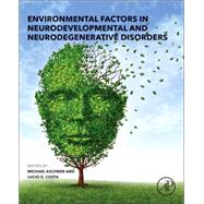 Environmental Factors in Neurodevelopmental and Neurodegenerative Disorders by Aschner; Costa, 9780128002285