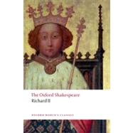 Richard II The Oxford Shakespeare by Shakespeare, William; Dawson, Anthony B.; Yachnin, Paul, 9780199602285