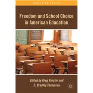 Freedom and School Choice in American Education by Forster, Greg; Thompson, C. Bradley, 9780230112285