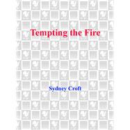 Tempting the Fire by Croft, Sydney, 9780385342285