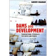 Dams and Development by Khagram, Sanjeev, 9780801442285