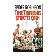 Time Travellers Strictly Cash by Robinson, Spider, 9780812572285