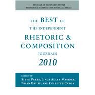 The Best of the Independent Rhetoric and Composition Journals 2010 by Parks, Steve; Adler-Kassner, Linda; Bailie, Brian; Caton, Collette, 9781602352285