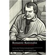 Romantic Rationalist A William Godwin Reader by Clark, John P.; Godwin, William; Marshall, Peter, 9781629632285