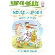 Pelicans on Holiday Ready-to-Read Level 2 by Rylant, Cynthia; Mattia, Janna, 9781665962285