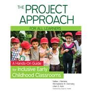The Project Approach for All Learners by Beneke, Sallee J., Ph.D.; Ostrosky, Michaelene M., Ph.D.; Katz, Lilian G., Ph.D.; Fowler, Susan A., 9781681252285