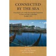 Connected by the Sea : Proceedings of the Tenth International Symposium on Boat and Ship Archaeology, Roskilde 2003 by Blue, Lucy, 9781842172285