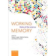 Working Memory State of the Science by Logie, Robert; Camos, Valerie; Cowan, Nelson, 9780198842286