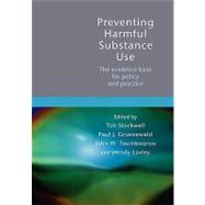 Preventing Harmful Substance Use The evidence base for policy and practice by Stockwell, Tim; Gruenewald, Paul; Toumbourou, John; Loxley, Wendy, 9780470092286
