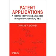 Patent Applications A Tool for Identifying Advances in Polymer Chemistry R & D by DeRosa, Thomas F., 9780470472286