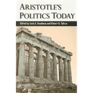 Aristotle's Politics Today by Goodman, Lenn E.; Talisse, Robert B., 9780791472286