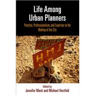 Life Among Urban Planners by Mack, Jennifer; Herzfeld, Michael, 9780812252286