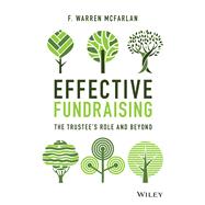 Effective Fundraising The Trustees Role and Beyond by McFarlan, F. Warren, 9781119772286