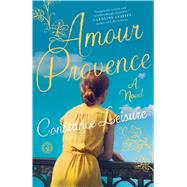 Amour Provence A Novel by Leisure, Constance, 9781501122286