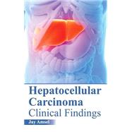 Hepatocellular Carcinoma: Clinical Findings by Amsel, Jay, 9781632422286