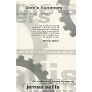 Time's Hammers The Collected Short Fiction of James Sallis by Sallis, James, 9781902002286