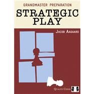 Grandmaster Preparation: Strategic Play by Aagaard, Jacob, 9781907982286