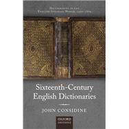 Sixteenth-Century English Dictionaries by Considine, John, 9780198832287