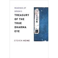 Readings of Dogens Treasury of the True Dharma Eye by Heine, Steven, 9780231182287