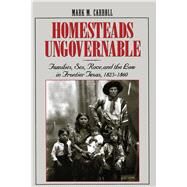 Homesteads Ungovernable by Carroll, Mark M., 9780292712287