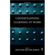 Understanding Learning at Work by ; RBOUD008 David, 9780415182287