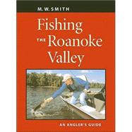 Fishing the Roanoke Valley by Smith, M. W., 9780813922287
