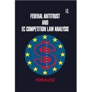Federal Antitrust and EC Competition Law Analysis by Alese,Femi, 9781138262287