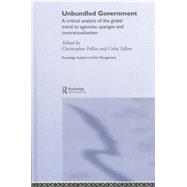 Unbundled Government: A Critical Analysis of the Global Trend to Agencies, Quangos and Contractualisation by Pollitt,Christopher, 9781138882287