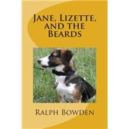 Jane, Lizette, and the Beards by Bowden, Ralph C., 9781505622287