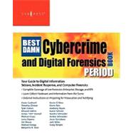 Best Damn Cybercrime and Digital Forensics Book Period : Your Guide to Digital Information Seizure, Incident Response, and Computer Forensics by Cardwell, Kevin; Clinton, Timothy; Cohen, Tyler; Collins, Edward; Cornell, James, 9781597492287