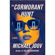 The Cormorant Hunt A Novel by Idov, Michael, 9781668082287