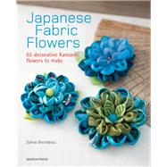 Japanese Fabric Flowers 65 decorative Kanzashi flowers to make by Blondeau, Sylvie, 9781782212287