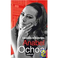 Los casos de la Doctora Anabel Ochoa/  Real Life Stories by Dr. Anabel Ochoa by OCHOA ANABEL, 9786071102287