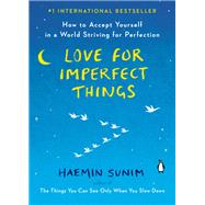 Love for Imperfect Things by Sunim, Haemin; Smith, Deborah; Feng, Lisk (ART), 9780143132288