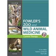 Fowler's Zoo and Wild Animal Medicine by Miller, R. Eric, DVM; Lamberski, Nadine, DVM; Calle, Paul P., DVM, 9780323552288