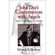 John Dee's Conversations with Angels: Cabala, Alchemy, and the End of Nature by Deborah E. Harkness, 9780521622288