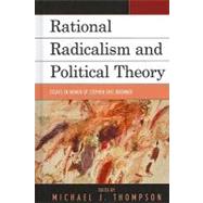 Rational Radicalism and Political Theory Essays in Honor of Stephen Eric Bronner by Thompson, Michael J.; Boehme, Eric; Commissiong, Anand Bertrand; Ferrero, ngel; Forman, Michael; Grant, Judith; Ishay, Micheline; Judd, Diana M.; Kelly, Christine; Kurtz, Geoffrey; Mancini, Elena; Schulman, Jason; Smulewicz-Zucker, Gregory; Snyder-Hall,, 9780739142288