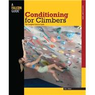 Conditioning for Climbers : The Complete Exercise Guide by Horst, Eric J., 9780762742288