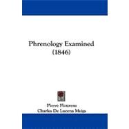 Phrenology Examined by Flourens, Pierre; Meigs, Charles De Lucena, 9781104422288