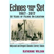 Echoes From the Set by Wilson, Katherine Ann, 9781634242288