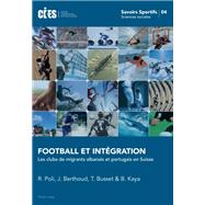 Football Et Intgration by Poli, Raffaele; Berthoud, Jrme; Busset, Thomas; Kaya, Blent, 9783034312288